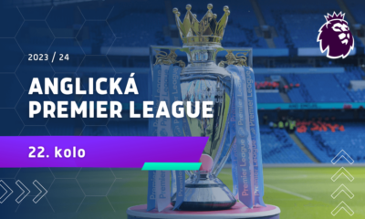 Premier League 2023 / 2024 - 22. kolo