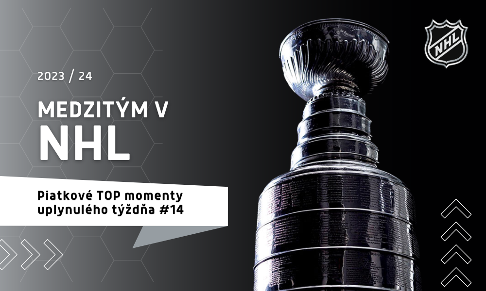 Medzitým v NHL, sezóna 2023/2024 - Piatkové TOP momenty uplynulého týždňa #14