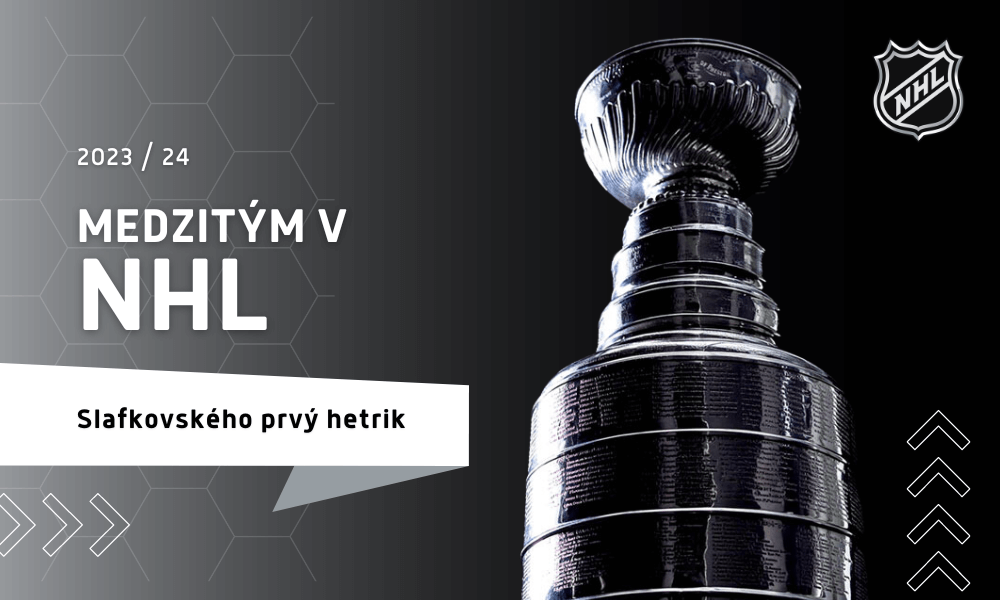 Medzitým v NHL, sezóna 2023/2024 - Slafkovského prvý hetrik