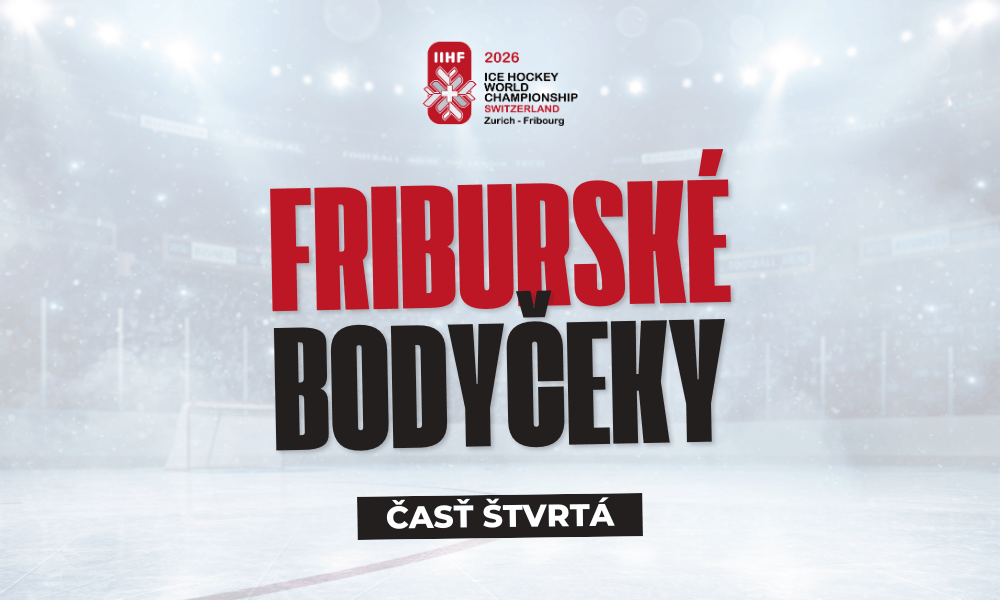 Friburské bodyčeky, časť štvrtá (MS v hokeji 2026)